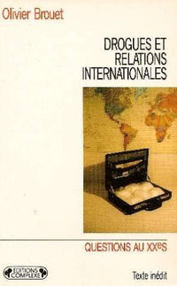 Drogues et relations internationales: Du phénomène de société à la narcodiplomatie