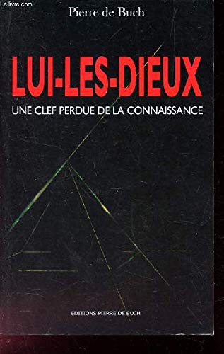 Lui-Les-Dieux : Une clef perdue de la connaissance