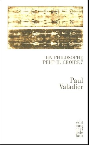 Le philosophe peut-il croire ?: Suivi de La science comme nouvelle religion selon Nietzsche et de La personne en son indignité
