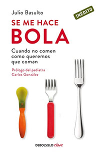 Se me hace bola: Cuando no comen como queremos que coman (Clave)