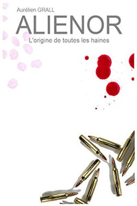 Alienor: L'origine de toutes les haines