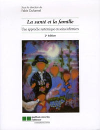 La santé et la famille: Une approche systémique en soins infirmiers