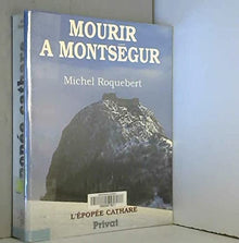 L'Epopée Cathare, tome 4 : mourir à Montségur