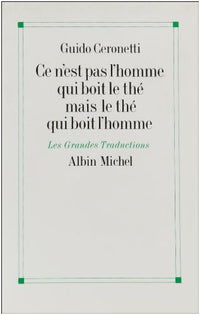Ce n'est pas l'homme qui boit le thé mais le thé qui boit l'homme
