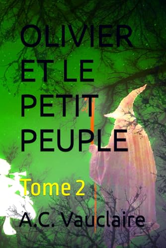 OLivier et le Petit Peuple: Tome 2