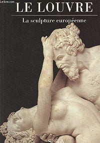 Le Louvre : la sculpture européenne