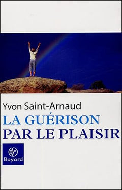 La guérison par le plaisir: Version abrégée