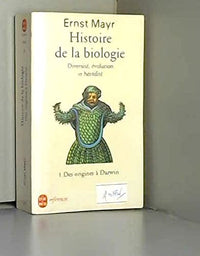 Histoire de la biologie, diversité, évolution, hérédité, tome 1 : Des origines à Darwin