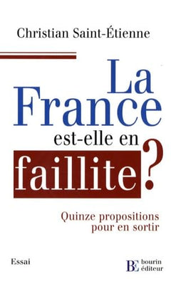 La France est-elle en faillite ?: Quinze propositions pour en sortir