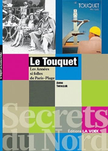 Le Touquet: Les Années si folles de Paris-Plage