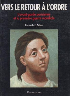 VERS LE RETOUR A L'ORDRE L'AVANT-GARDE PARISIENNE ET LA PREMIERE GUERRE MONDIALE