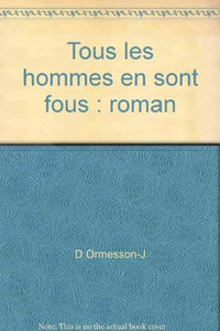 Tous les hommes en sont fous