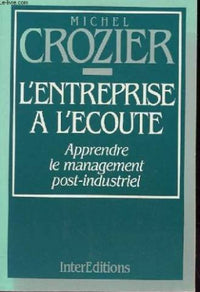 L'Entreprise à l'écoute: Apprendre le management post-industriel