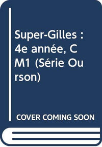 Super-Gilles : 4e année, CM1