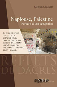 Naplouse, Palestine - portraits d'une occupation