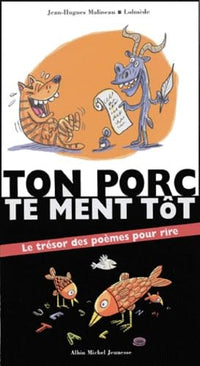 Ton porc te ment tôt: Le trésor des poèmes pour rire