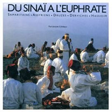 Du Sinaï à l'Euphrate: Samaritains, Assyriens, Druzes, Derviches, Hassidim