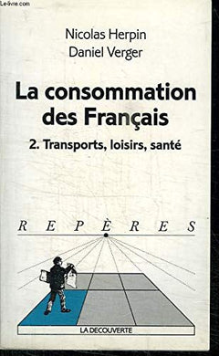 La Consommation des Français. Tome II. Transports, loisirs, santé