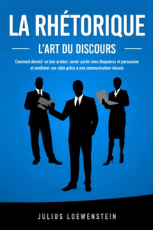 La Rhétorique - L'Art du Discours