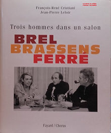 Brel, Brassens, Ferré