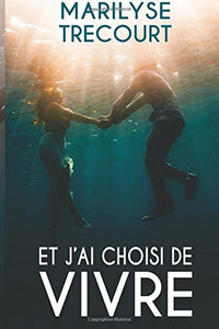 Et j'ai choisi de vivre
