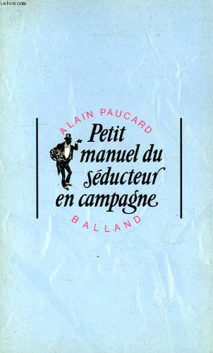 Petit manuel du seducteur en campagne