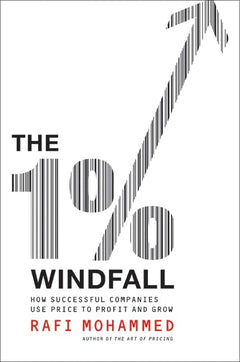 The 1% Windfall: How Successful Companies Use Price to Profit and Grow – A Practical Pricing Strategy Framework