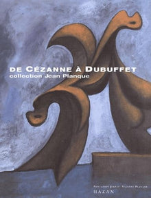 De Cézanne à Dubuffet, collection Jean Planque