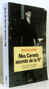 Mes carnets secrets de la IVe. L'aller et retour du Général