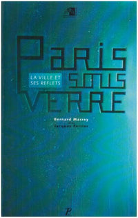 Paris sous verre. La ville et ses reflets.