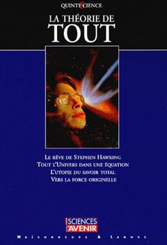 La théorie de tout. Le rêve de Stephen Hawking. Tout l'univers dans une équation. L'utopie du savoir total. Vers la force originelle.