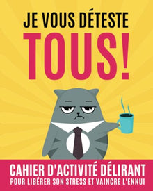 Je vous déteste tous !