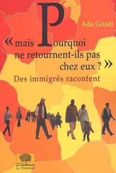 "Mais pourquoi ne retournent-ils pas chez eux ?": Des immigrés racontent ...
