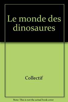Le monde des dinosaures