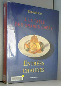 Eurodélices : A la table des grands chefs: Entrées chaudes