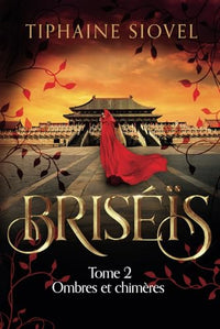 Briséïs: Tome 2, Ombres et chimères - Partie 1