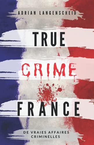 True crime France: De vraies affaires criminelles