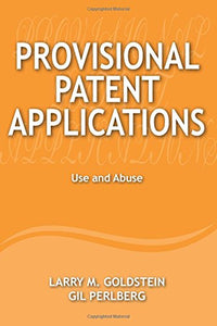 Provisional Patent Applications: Use and Abuse