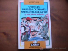 Chistes Gallegos,catalanes,madrileños,andaluces--y otras hierbas...