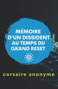 Mémoire d'un dissident au temps du Grand reset