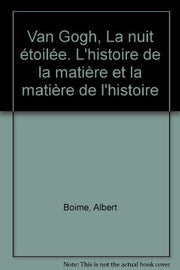 Van Gogh, "La Nuit étoilée": L'histoire de la matière et la matière de l'histoire, trad. de l'américain par Dominique Féraul