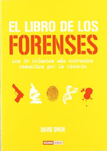 El libro de los forenses: Incluye los últimos avances tecnológicos, como la ciencia del ADN (Tiempo libre)