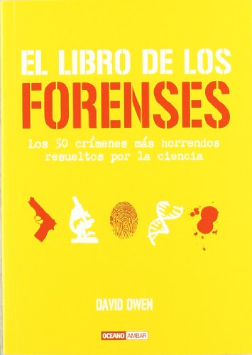 El libro de los forenses: Incluye los últimos avances tecnológicos, como la ciencia del ADN (Tiempo libre)