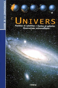 L'Univers : Planêtes et satellites, étoiles et galaxies, observations astronomiques