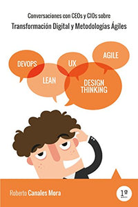 Conversaciones con CEOs y CIOs sobre Transformación Digital y Metodologías Ágiles
