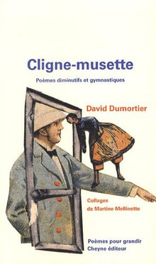 CLIGNE-MUSETTE Poèmes diminutifs et gymnastiques