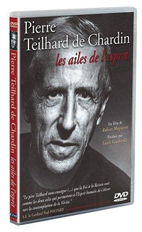 Pierre Teilhard de Chardin : Les ailes de l'esprit