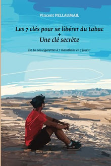 Les 7 clés pour se libérer du tabac + une clé secrète