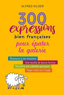 300 expressions bien françaises pour épater la galerie