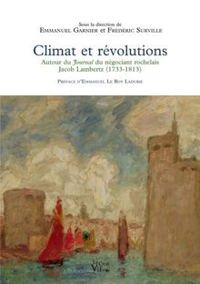 Climat et révolutions autour du Journal du négociant rochelais Jacob Lambertz 1733-1813